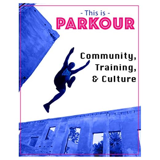 This Is Parkour: Community, Training, Culture (English Edition)
