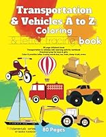 Transportation & Vehicles A to Z: Coloring & letter tracing book: 80 page children's book. Transportation & vehicles ABC learning activity workbook. ... car, train, dump truck, crane. (FUNdamentals) 1797025163 Book Cover