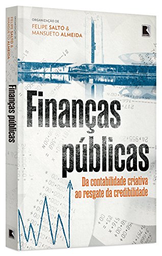 Finanças públicas: Da contabilidade criativa ao resgate da credibilidade: