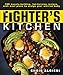 The Fighter's Kitchen: 100 Muscle-Building, Fat Burning Recipes, with Meal Plans to Sculpt Your Warrior