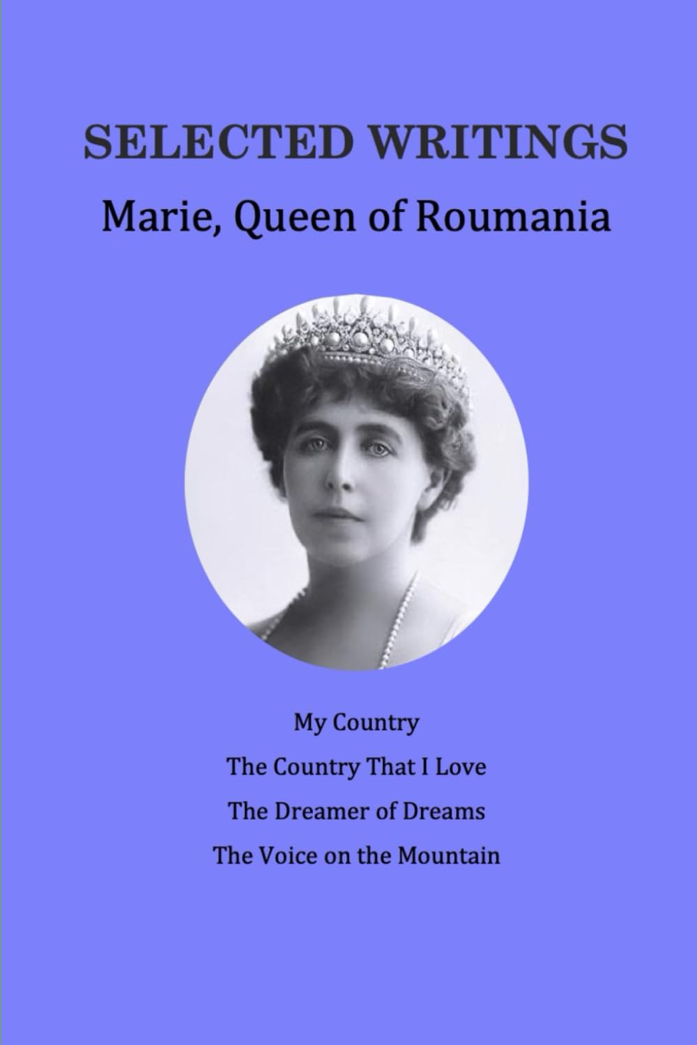 Selected Writings: My Country; The Country that I love; The Dreamer of Dreams; The Voice on the Mountain