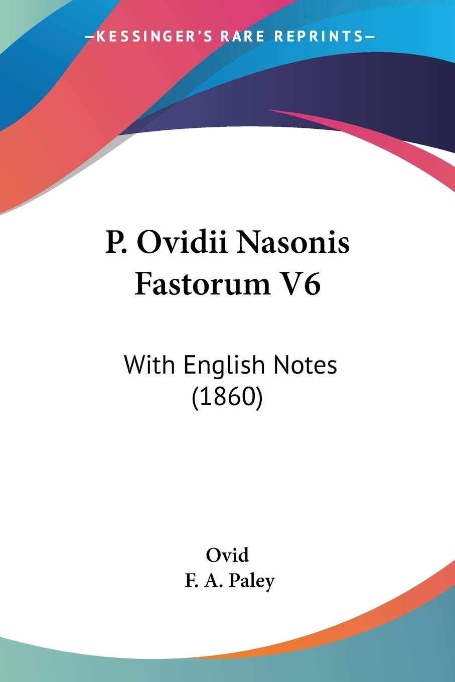 P. Ovidii Nasonis Fastorum V6: With English Notes (1860) (Latin Edition)
