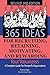 365 Ideas for Recruiting, Retaining, Motivating and Rewarding Your Volunteers A Complete Guide for Non-Profit Organizations Revised 2nd Edition