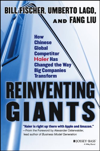 Reinventing Giants: How Chinese Global Competitor Haier Has Changed the Way Big Companies Transform