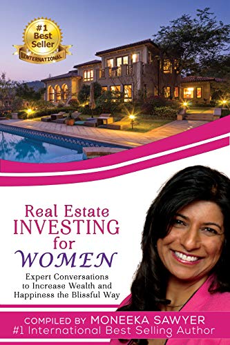 Real Estate Investing for Women: Expert Conversations to Increase Wealth and Happiness the Blissful Real Estate Investing for Women: Expert Conversations to Increase Wealth and Happiness the Blissful