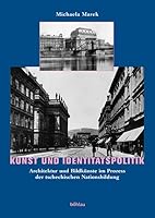 Kunst Und Identitatspolitik: Architektur Und Bildkunste Im Prozess Der Tschechischen Nationsbildung 3412142026 Book Cover