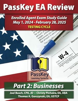 PassKey Learning Systems EA Review Part 2 Businesses; Enrolled Agent Study Guide: May 1, 2024-February 28, 2025 Testing Cycle (PassKey EA Review (May 1, 2024 - February 28, 2025 Testing Cycle)) Book Cover: PassKey Learning Systems EA Review Part 2 Businesses; Enrolled Agent Study Guide: May 1, 2024-February 28, 2025 Testing Cycle (PassKey EA Review (May 1, 2024 - February 28, 2025 Testing Cycle))