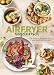 Produktbild Airfryer vegetarisch - Die besten Rezepte für die Heißluftfritteuse: Das Kochbuch. Knusprig, gesund und fettarm frittieren, braten, rösten backen. Für alle Modelle und Geräte geeignet