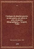  Catalogue de planches gravées en tous genres, sur cuivre et acier, de pierres lithographiques... / [