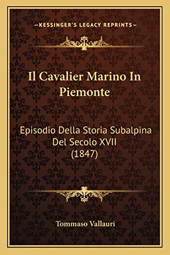 Il Cavalier Marino In Piemonte: Episodio Della Storia Subalpina Del Secolo XVII (1847) (Italian Edition)