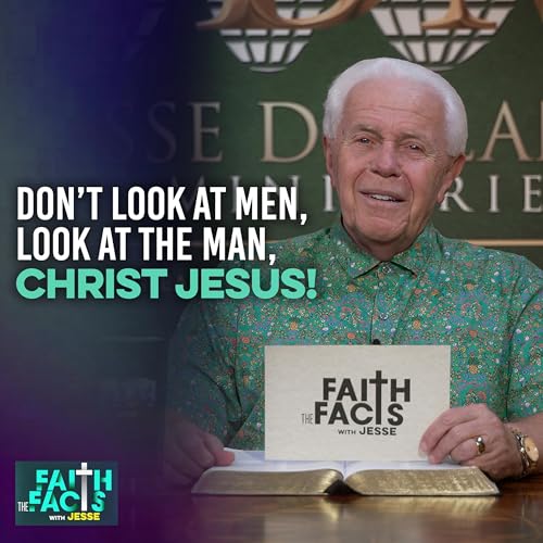 Don&rsquo;t Look At Men, Look At The Man, Christ Jesus! Podcast Por  arte de portada