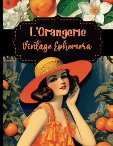 L’Orangerie Vintage Ephemera: Glossy Paper Interior For Junk Journaling, Scrapbooking, and Papercraft Projects