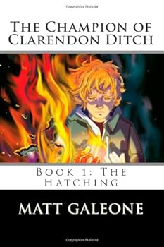 Paperback The Champion of Clarendon Ditch: Book 1: The Hatching Book