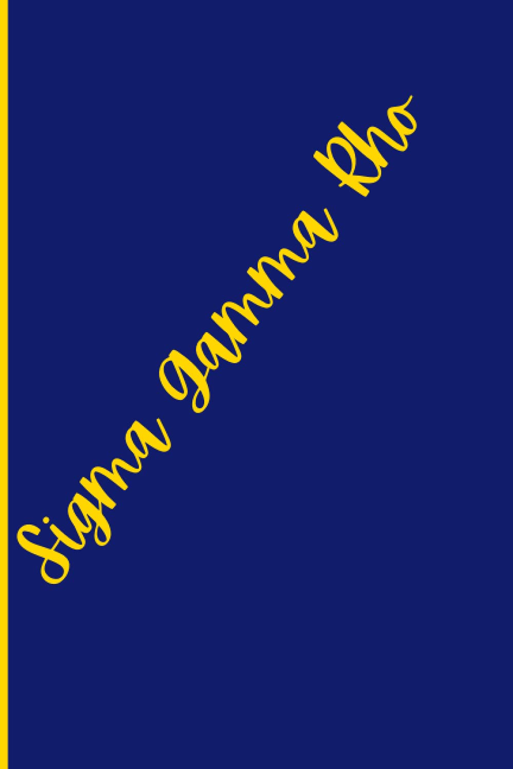 Notebook: Sigma Gamma Rho. 100 College Ruled Pages. Size:6x9 inches. Sorority Colors of Royal Blue and Gold: Notebook: Sigma Gamma Rho. On the back ... motto: Greater Service.Greater Progress.