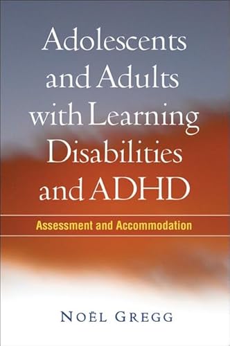 Adolescents and Adults with Learning Disabilities and ADHD: Assessment and Accommodation