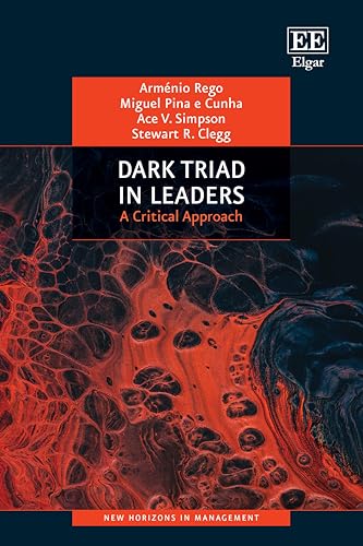 Dark Triad in Leaders: A Critical Approach (New Horizons in Management Series)