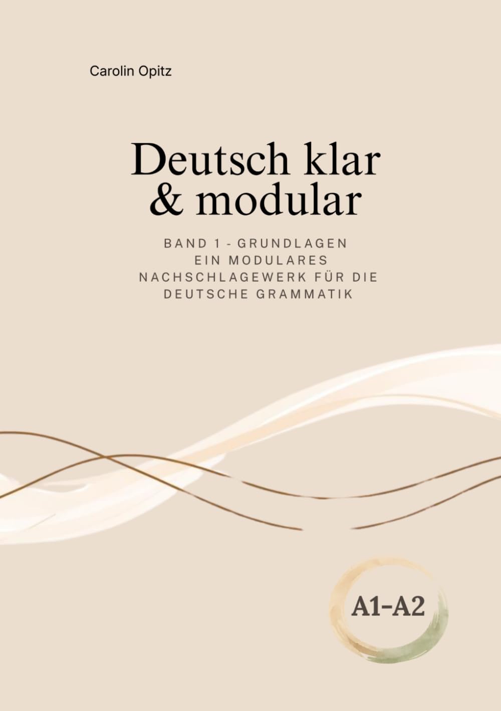Deutsch klar & modular: Ein modulares Nachschlagewerk für die deutsche Grammatik