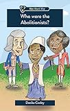 Who were the Abolitionists? (Who What Why)