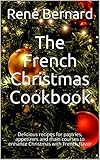 The French Christmas Cookbook: Delicious recipes...