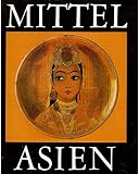 Mittelasien Eine Reise durch vier Unionsrepubliken der UdSSR - Turkmenien, Usbekistan, Tadshikistan, Kirgisien - Maahs Rita und Heinz Bronowski 