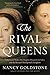 The Rival Queens: Catherine de' Medici, Her Daughter Marguerite de Valois, and the Betrayal that Ignited a Kingdom