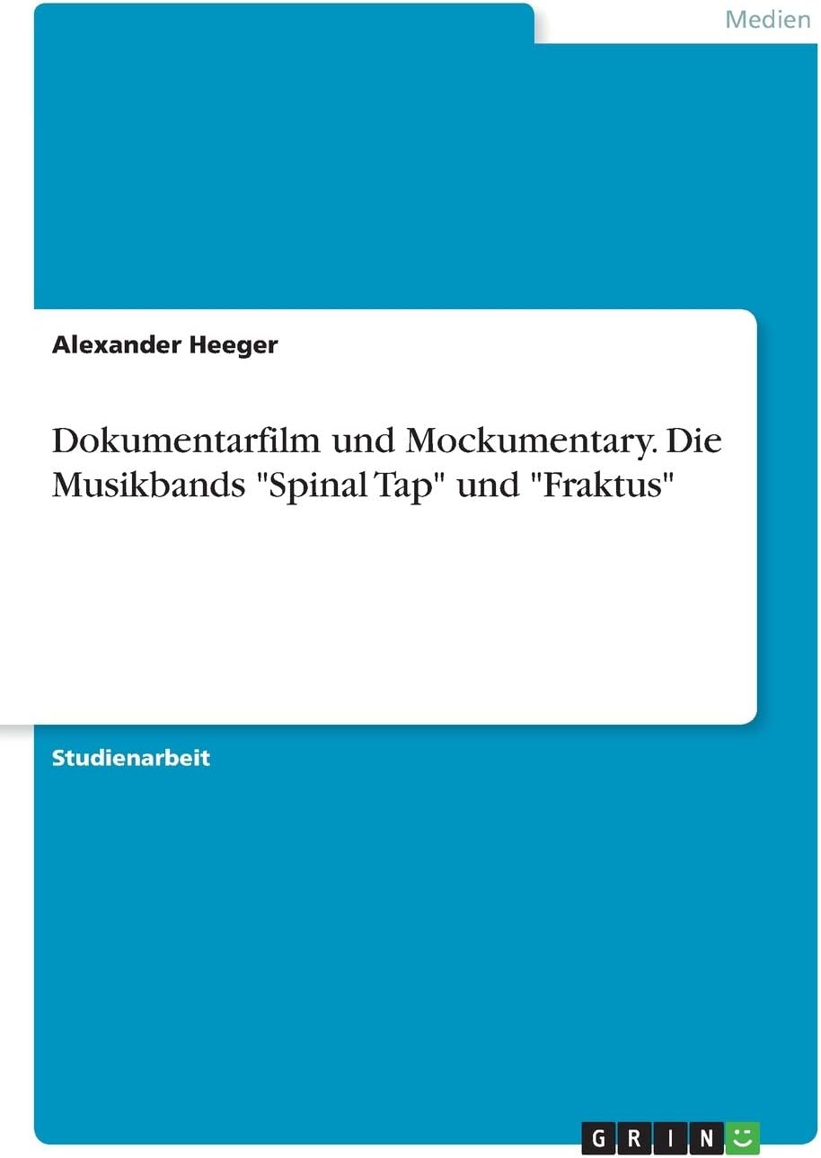 Dokumentarfilm und Mockumentary. Die Musikbands Spinal Tap und Fraktus