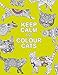 Produktbild Keep Calm and Colour Cats: Creative Calm for Cat Lovers (Huck & Pucker Colouring Books)