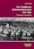  Der Frankfurter Reformschulversuch 1921-1937. Verdrängt und vergessen (wissen & praxis)
