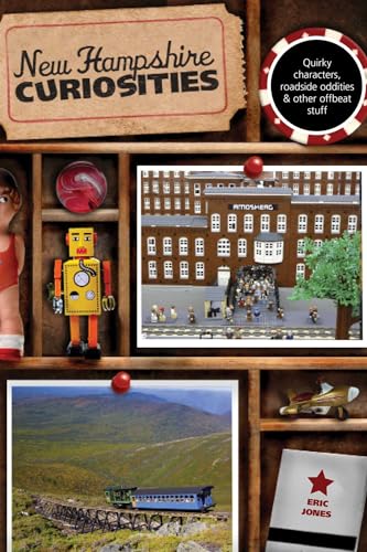 New Hampshire Curiosities: Quirky Characters, Roadside Oddities & Other Offbeat Stuff (Curiosities Series)