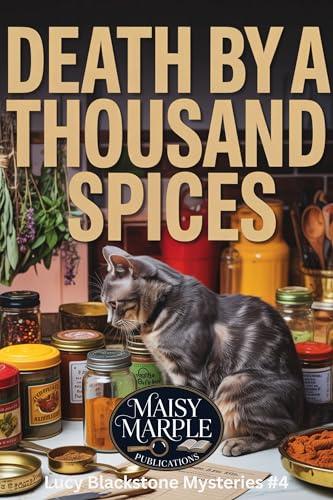 Death by a Thousand Spices: A Small Town Cozy Mystery (Lucy Blackstone Mystery Series Book 4)