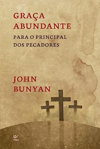 Graça Abundante: Para o Principal dos Pecadores