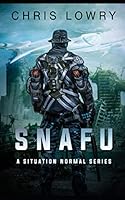 SNAFU - a military science fiction action adventure: Situation Normal Series 1703050371 Book Cover