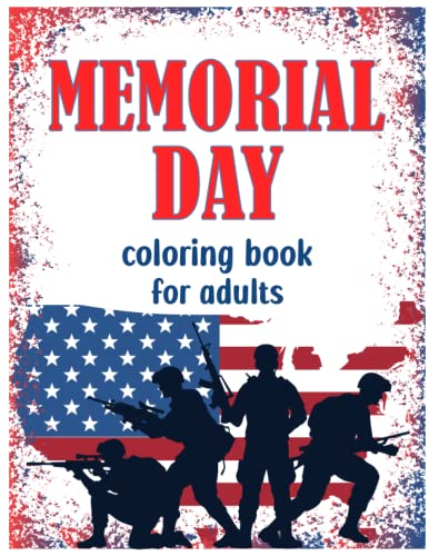 memorial day coloring book for adults: Memorial Day Coloring Pages With Wonderful Illustrations to Remember Our Heroes With Gift for Memorial Day For Adults .
