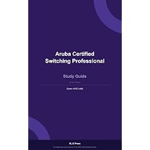 Aruba Certified Switching Professional ACSP Study Guide by M.J.S Press Complete Exam Prep for HPE7-A08