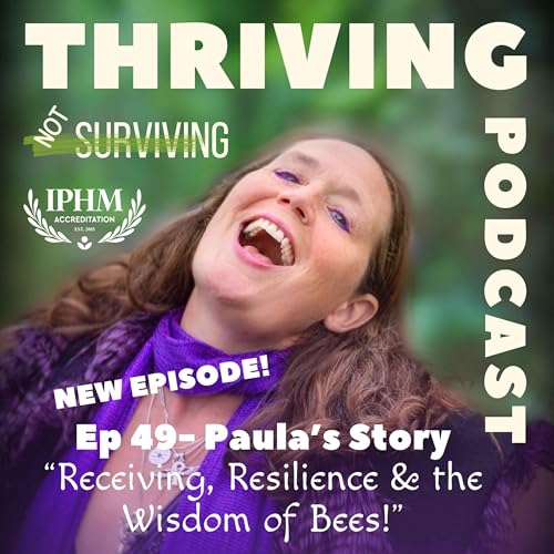 Ep 49: Paula&rsquo;s Story &ndash; Receiving, Resilience & the Wisdom of Bees