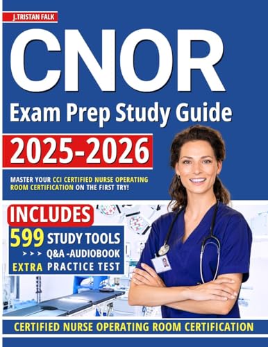CNOR Exam Prep Study Guide: Master Your CCI Certified Nurse Operating Room Certification on the First Try!