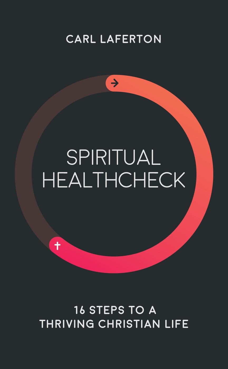 Spiritual Healthcheck: 16 steps to a thriving Christian life (Short devotions helping Christians to see where and how they can grow in their faith and joy.)