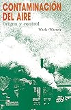 Contaminaci&Atilde;&sup3;n del aire / Air Pollution: Origen y control / Its Origin and Control (Spanish Edition)