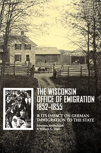 The Wisconsin Office of Emigration 1852-1855 and Its Impact on German Immigration to the State