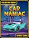 Produktbild Car Maniac | Sport Cars Coloring Book: Relaxation Coloring Pages for Adults, Teens and Kids | 20 Designs of Super Vehicles to Fill With Your ... and Enthusiasts (Car Maniac Coloring Books)