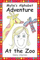 Mylie's Alphabet Adventure - At the Zoo 1495946932 Book Cover