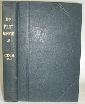 The Pulpit Commentary (Ezekiel Vol. I, Volume 27)