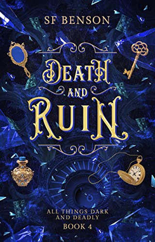 Death and Ruin: All Things Dark and Deadly, Book 4)