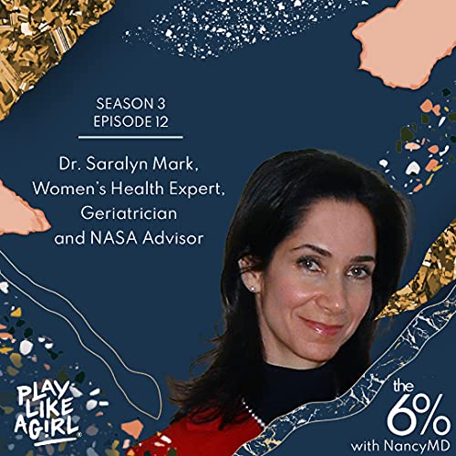 S3 E12 : Dr. Saralyn Mark, Women's Health Expert, Geriatrician and NASA Advisor
