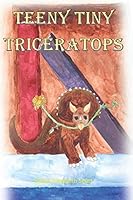 Teeny Tiny Triceratops 1794117873 Book Cover