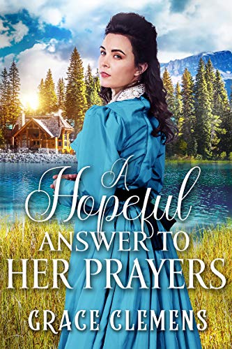 A Hopeful Answer to her Prayers: An Inspirational Historical Romance Book (Love and Valor on the Frontier) (English Edition)