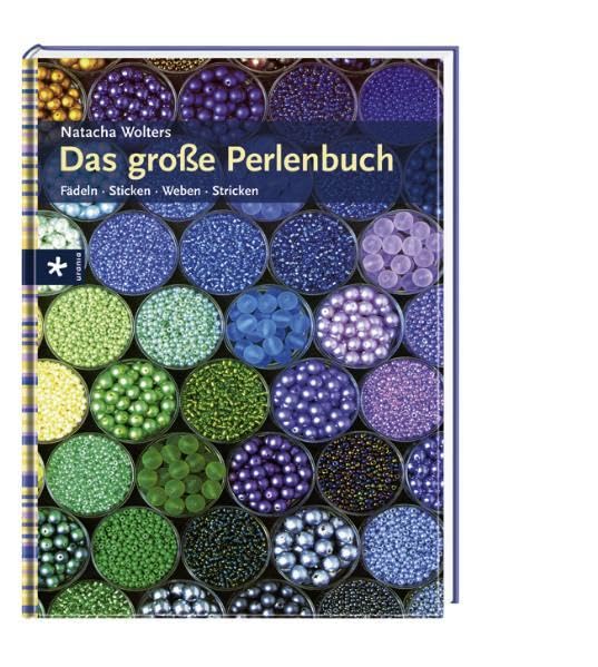 Das große Perlenbuch: Fädeln - Sticken - Weben - Stricken