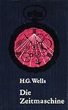 Die Zeitmaschine. Utopischer Roman - Herbert G. Wells Heinrich Heuer Übersetzer: Felix Paul Grewe 