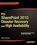 Pro SharePoint 2010 Disaster Recovery and High Availability (Expert's Voice in Sharepoint)