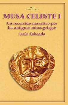 Musa Celeste I: Un Recorrido Narrativo Por Los Antiguos Mitos Griegos
